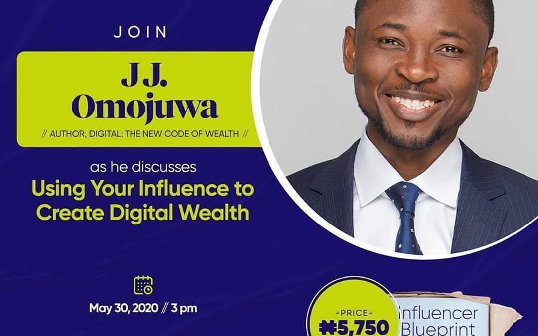 J. Omojuwa | Using Your Influence To Create Digital Wealth, A Webinar